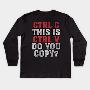 Ctrl C and Ctrl V Kids Long Sleeve T-Shirt